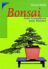 Bonsai vom Grundkurs zum Meister